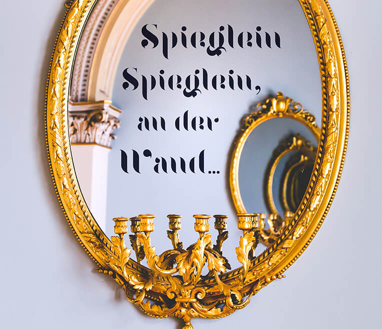 Spieglein, Spieglein an der Wand…