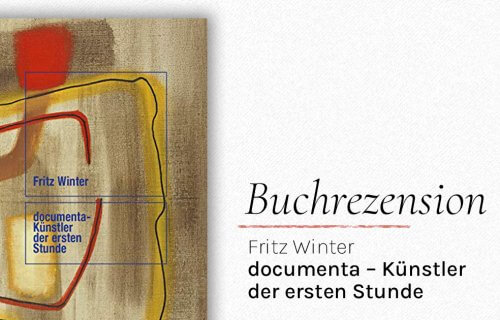Buchrezension „Fritz Winter – Dokumenta-Künstler der ersten Stunde“