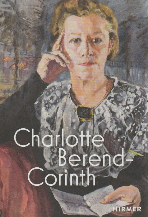 Rezension zu &#8222;Charlotte Berend-Corinth&#8220; im HIRMER-Verlag, 2022