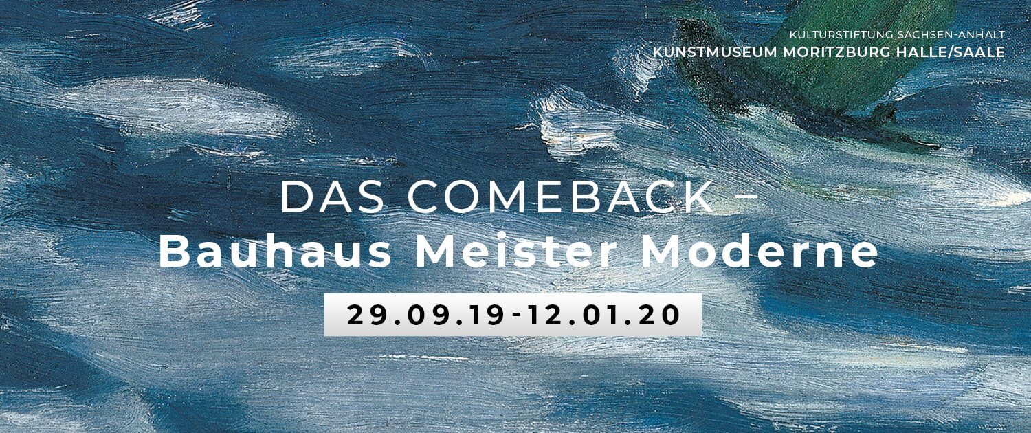 Zur Ausstellung »Das Comeback – Bauhaus Meister Moderne« im Kunstmuseum Moritzburg Halle/Saale