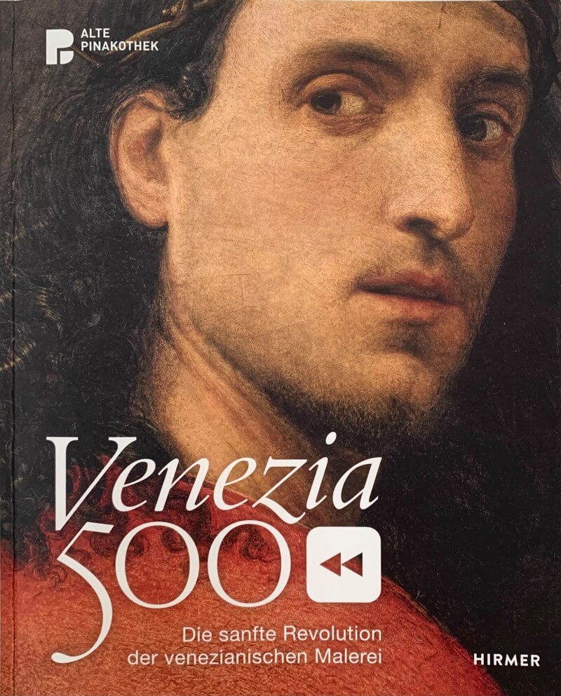 „Venezia 500&lt;&lt;“ in der Alten Pinakothek München     &#8211;    Der Katalog