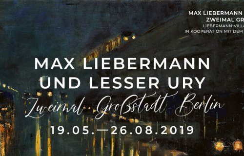 Zur Ausstellung »Max Liebermann und Lesser Ury. Zweimal Großstadt Berlin« in der Liebermann-Villa am Wannsee Berlin