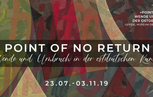 Zur Ausstellung »Point Of No Return« – Wende und Umbruch in der Ostdeutschen Kunst im Museum der bildenden Künste Leipzig