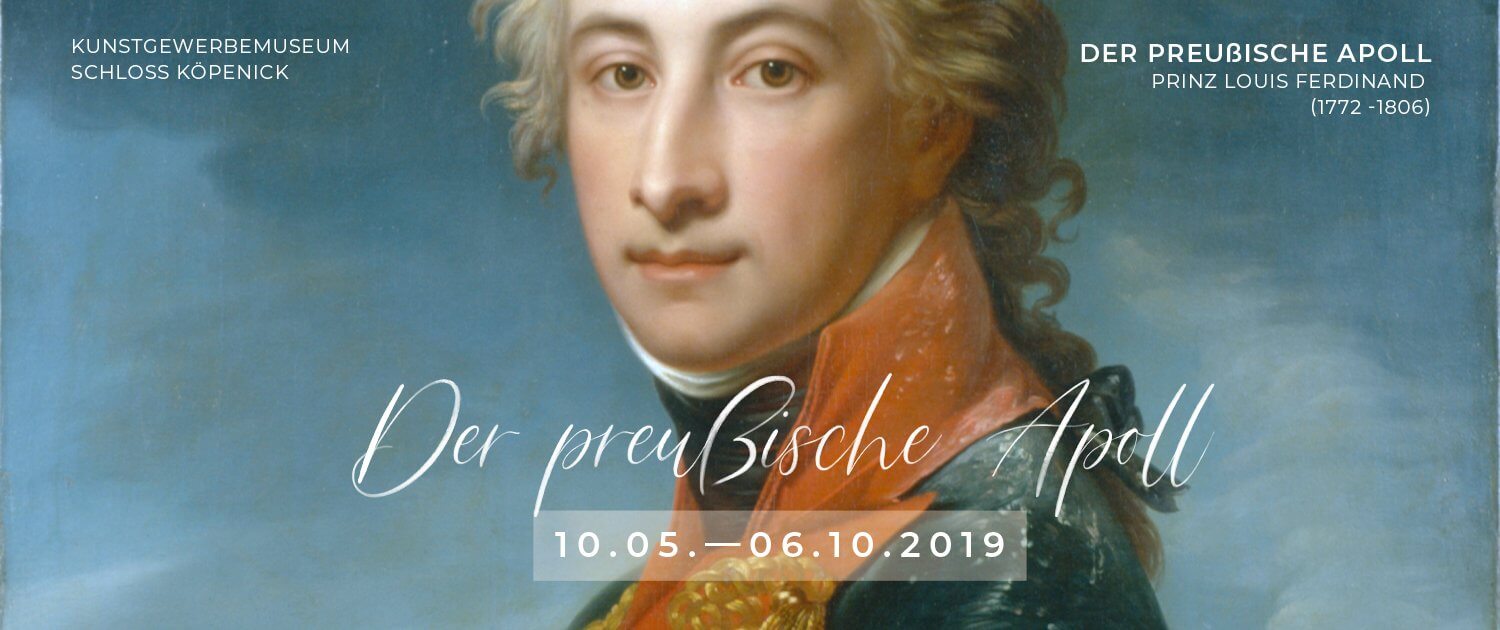 Zur Ausstellung »Der preußische Apoll: Prinz Louis Ferdinand« im Kunstgewerbemuseum Schloss Köpenick