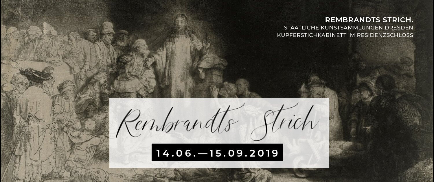 Zur Ausstellung »Rembrandts Strich« im Kupferstichkabinett im Residenzschloss der Staatlichen Kunstsammlungen Dresden