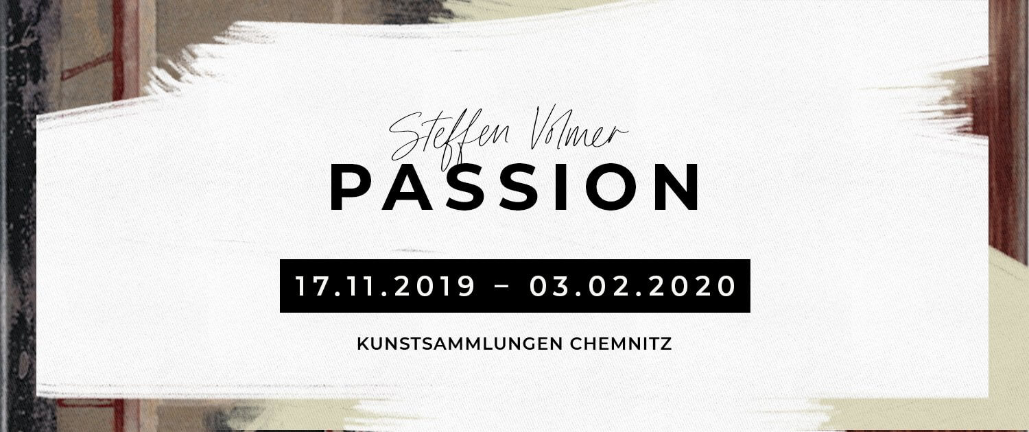 Zur Ausstellung »Passion« von Steffen Volmer in den Kunstsammlungen Chemnitz